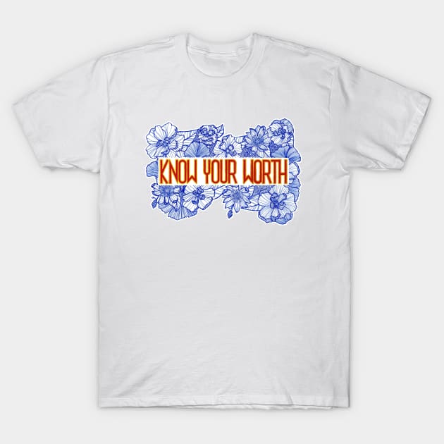 Know your worth T-Shirt by Andreaigv